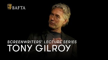 Tony Gilroy | BAFTA Screenwriters