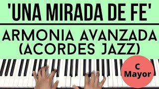 Video thumbnail of "Una Mirada de Fe (C Mayor) | Armonia Avanzada (Acordes Gospel/Jazz) | Piano Tutorial"