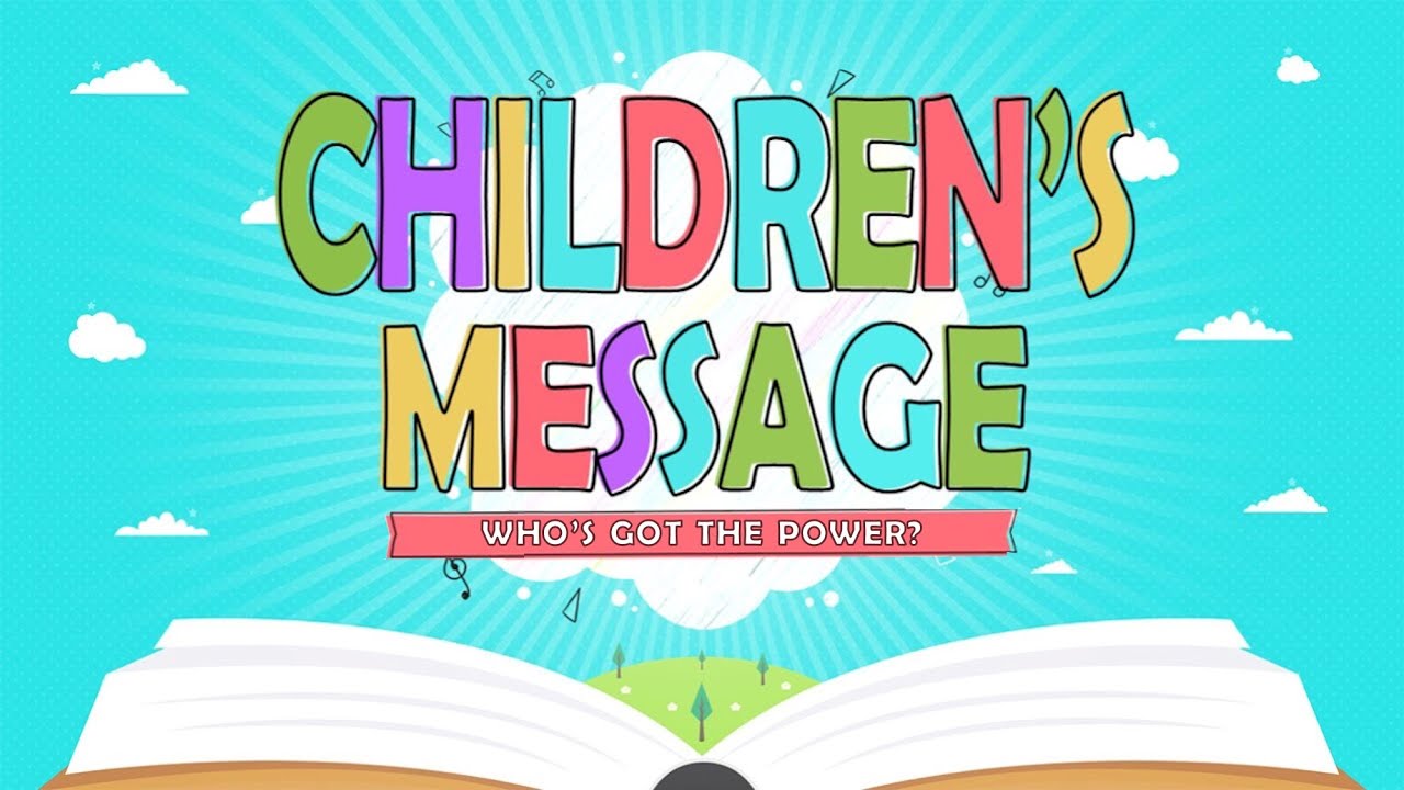 Children s Message Who s Got The Power YouTube children-s-message-who-s-got-the-power-youtube