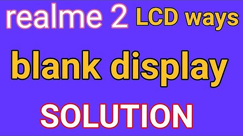 realme 2 no display graphics solution.REALME 2  LCD WAYS