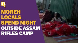 Manipur: Moreh Locals Spend Night Outside Affam Rifles Camp | The Quint