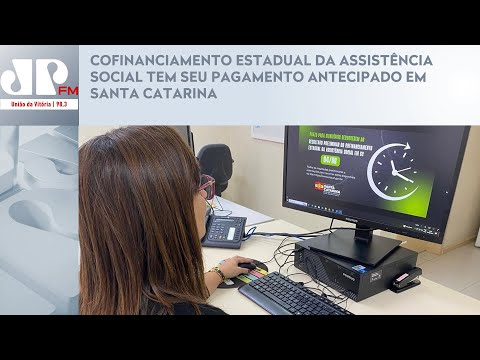 COFINANCIAMENTO ESTADUAL DA ASSISTÊNCIA SOCIAL TEM SEU PAGAMENTO ANTECIPADO EM SANTA CATARINA