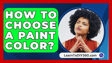 How To Choose A Paint Color? - LearnToDIY360.com