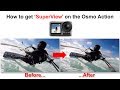 How to get 'SuperView' on the Osmo Action