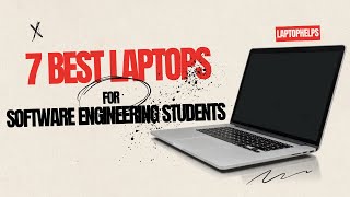 Top 7+ Best Laptops for Software Engineering Students