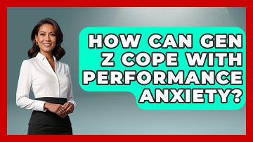 How Can Gen Z Cope With Performance Anxiety? - CBT for Gen Z
