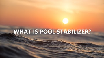 What Is Pool Stabilizer?