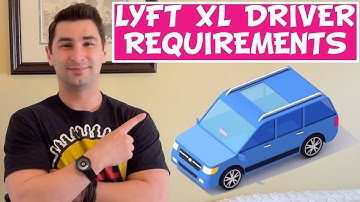 Lyft XL Requirements for the Lyft XL Driver