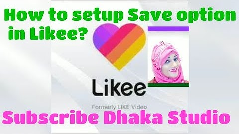 কিভাবে লাইকিতে সেভ অপশন সেট আপ করা যায়?। 2020। How to setup Likee Save option?। Shifa। Dhaka Studio