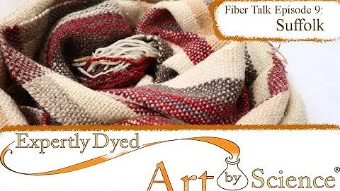 Episode 9: Suffolk Wool - Fiber Talk - Expertly Dyed