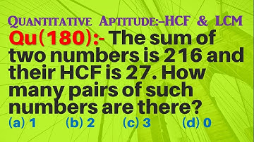 Q180 | The sum of two numbers is 216 and their HCF is 27. How many pairs of such numbers are there?