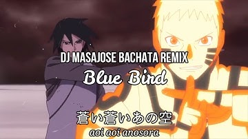 (Anime Bachata Remix)Naruto "Blue Bird" by DJ MasaJose