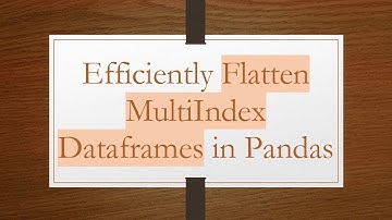 Efficiently Flatten MultiIndex Dataframes in Pandas