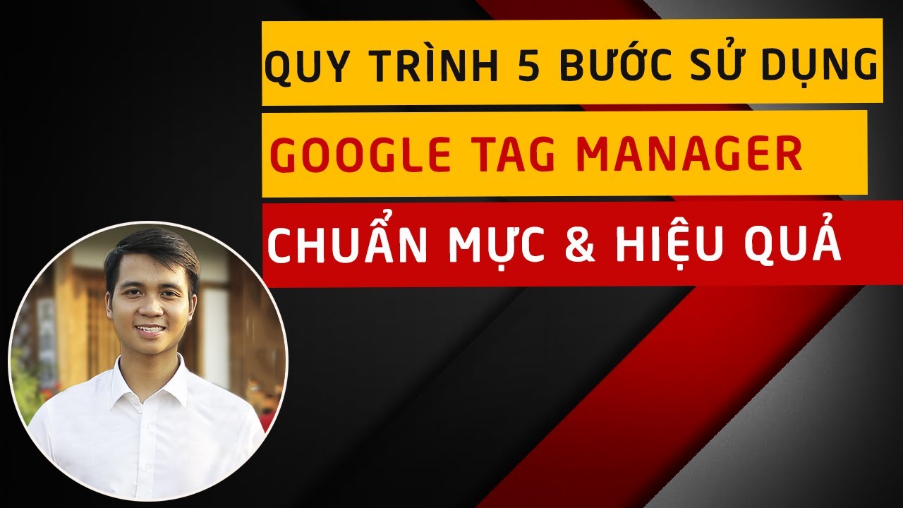 Google tag manager là gì? Hướng dẫn cài đặt GTM cho người mới bắt đầu?