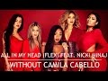 Fifth Harmony - All In My Head (Flex) ft. Nicki Minaj & Fetty Wap (Without Camila Cabello)