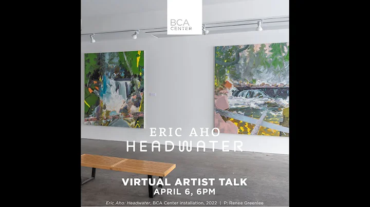 Virtual Artist Talk: Eric Aho: Headwater