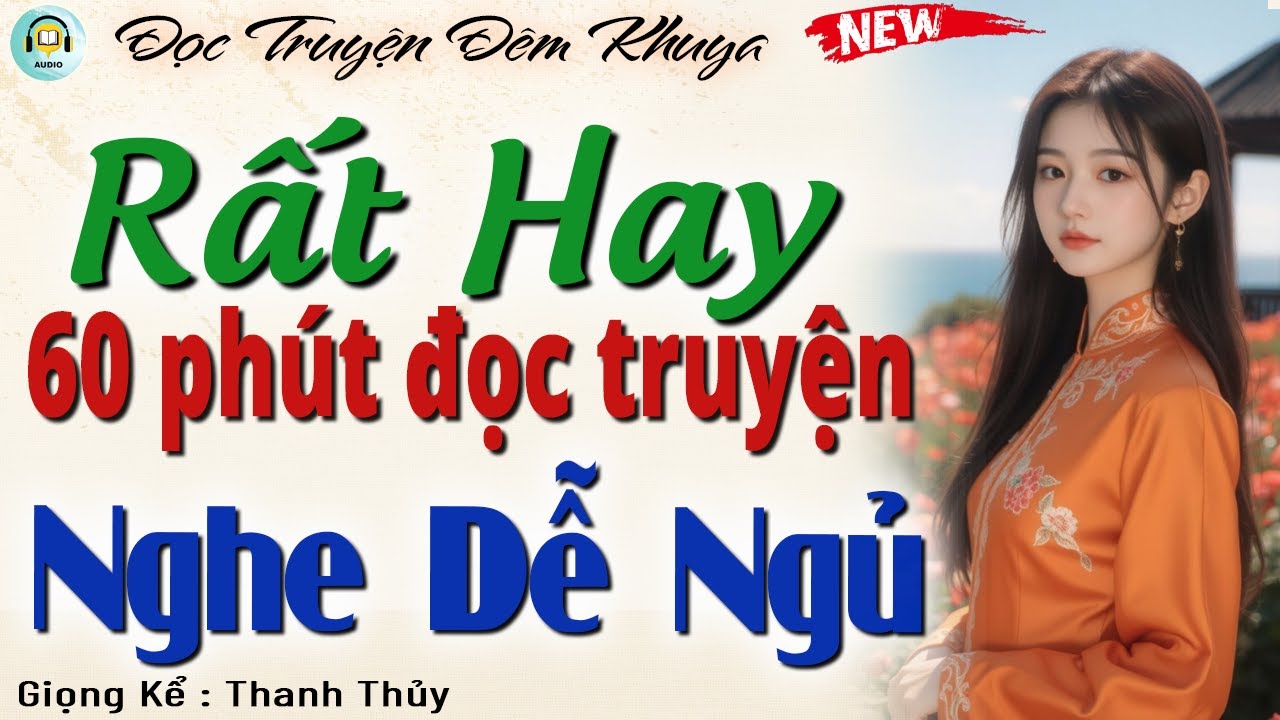 Rất hay - 15 Phút Nghe Truyện Ngủ Ngon Tới Sáng | Đọc Truyện Đêm Khuya Hay Nhất