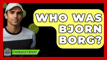 Who Was Bjorn Borg? - The Racket Xpert