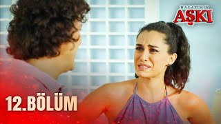 Hayatımın Aşkı 12. Bölüm - FULL BÖLÜM