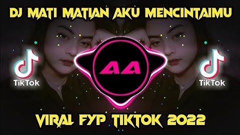 DJ🔊🎶MATI MATIAN AKU MENCINTAIMU X JEDAG JEDUG VIRAL TIKTOK 2022 || DJ YANG KALIAN CARI CARI