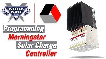 How-To: Program Your Morningstar Solar Charge Controller | Battle Born Batteries