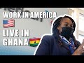 HOW TO EARN A LIVING IN GHANA?! | HOW I BALANCE WORKING IN AMERICA AND LIVING IN GHANA 🇬🇭🇺🇸