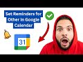 How to Set Reminders for Others in Google Calendar [2026 Full Guide]