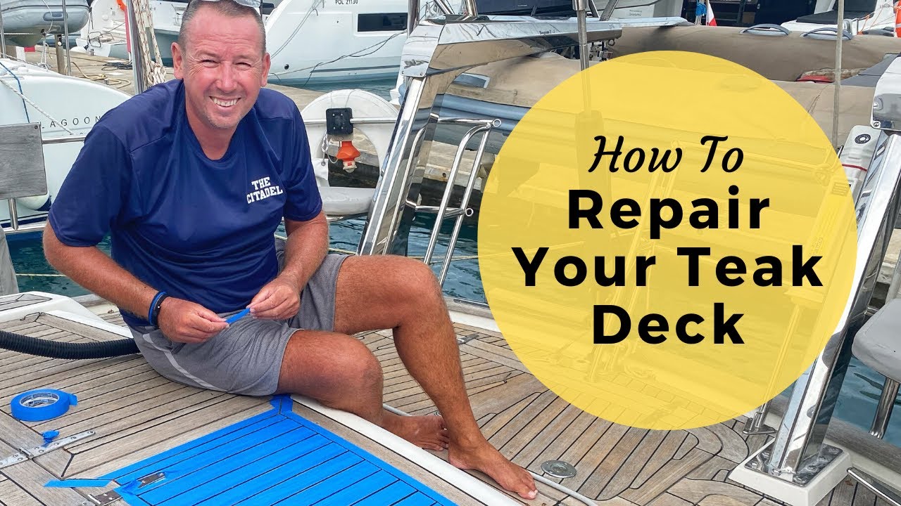 How to Repair Your Teak Deck - A 10 Step Easy-To-Follow Process