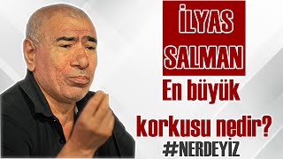 İlyas Salman En Büyük Korkusu Nedir?