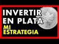 Invertir en plata. Mi ESTRATEGIA con la plata física