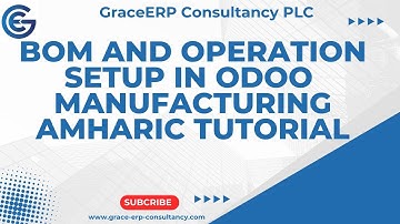 BOM and Operation Setup in odoo Manufacturing Module | Amharic Tutorial