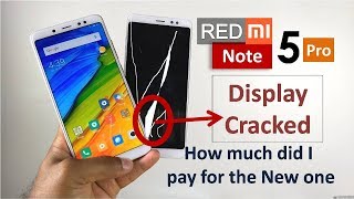 Redmi Note 5 Pro Display Cracked | How much did i Pay for the New One?