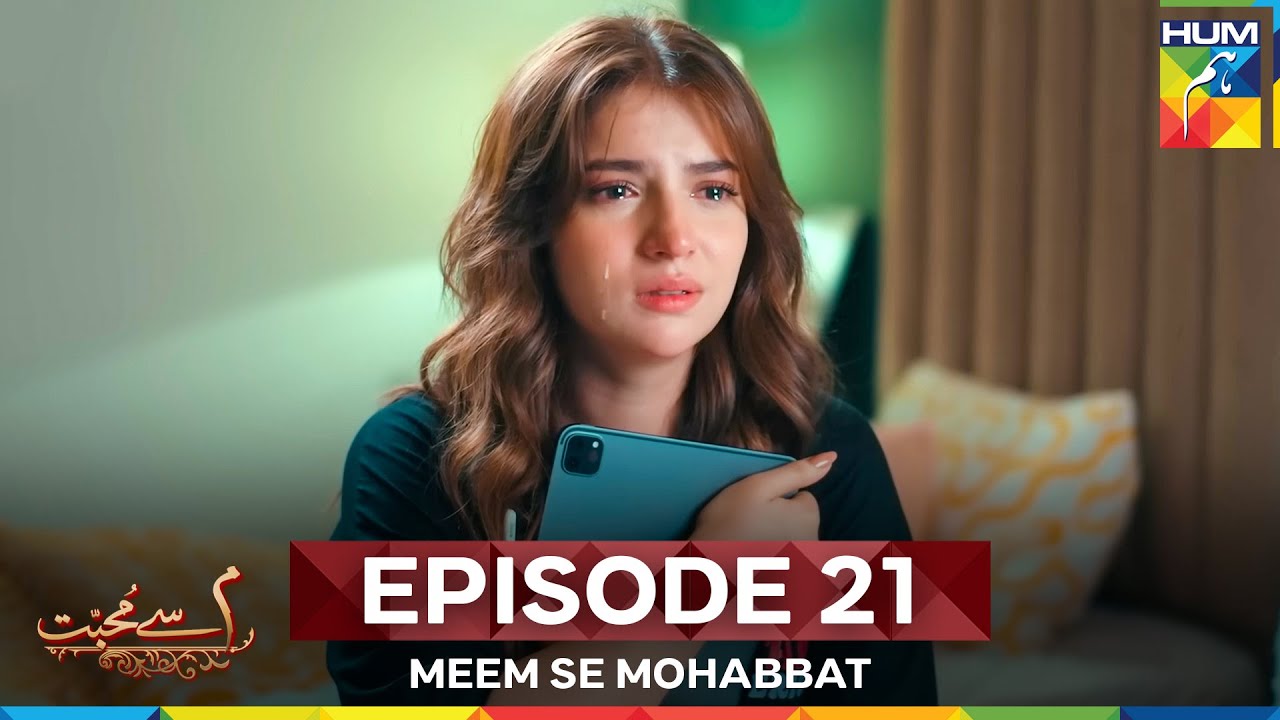 Meem Se Mohabbat Episode 21