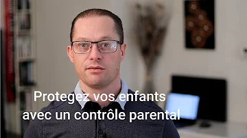 Comment activer le contrôle parental ?