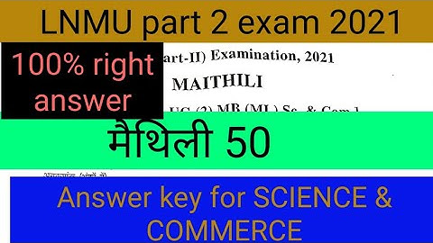 lnmu part 2 maithili 50 mark answer key 2021 exam // part 2 maithili 50 answer key for science & com