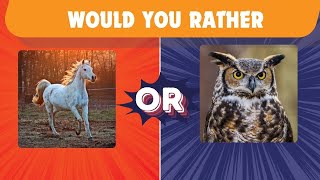 WOULD YOU RATHER ANIMAL EDITION