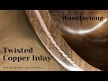 Woodturning - Twisted copper wire and soapstone inlay
