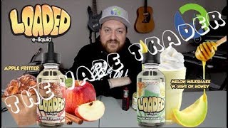 LOADED Apple Fritter and Melon Milkshake ejuice review: A Two-fer!