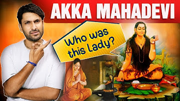 Akka Mahadevi: The Fearless Devotee of Lord Shiva