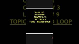 Computer Class 10 chapter 3 lecture 9 Topic NESTED LOOP