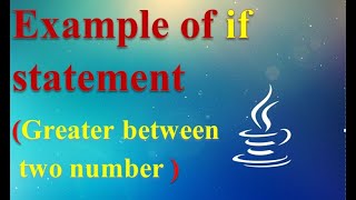 Example of simple If | Program to check Greater between two number | Conditional statement (Part-2)