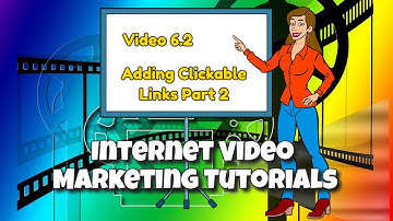 Vid 06 Adding Clickable Links to Your Video Part 2