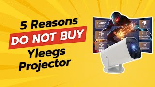 Yleegs Projector | 5 Reasons You Should THINK Twice Before Buying! 🎥❌