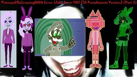 theeinsteinnintendogirl04 Error (Jake Error 110) [35 Punishments Version] {Part 3}