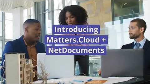 Introducing Matters.Cloud + NetDocuments