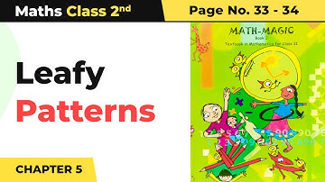 Class 2 Maths Chapter 5 | Leafy Patterns - Patterns | Math Magic Book Pg No.33-34