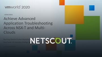Achieve Advanced Application Troubleshooting Across NSX-T and Multi-Clouds