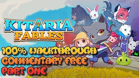 Kitaria Fables Extended Episode 1 (Commentary Free) - 100% Story Walkthrough