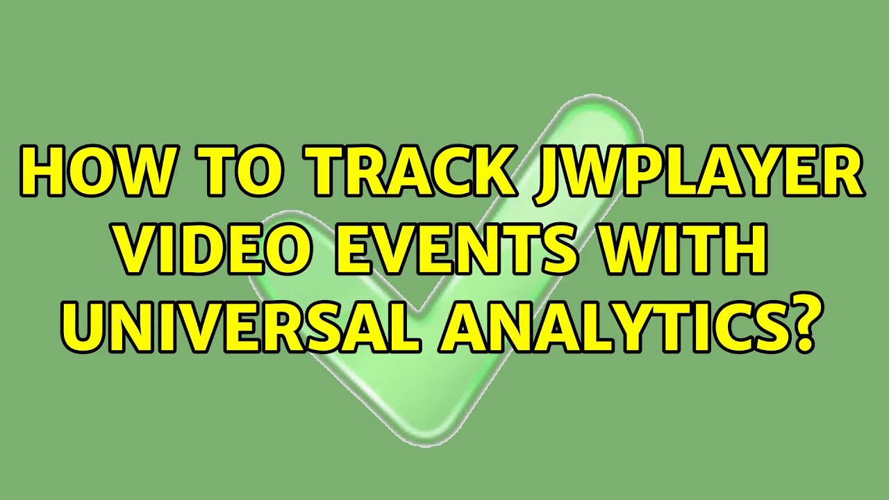 How To Track Jwplayer Video Events With Universal Analytics?