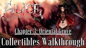 Alice: Madness Returns - [Collectibles Walkthrough] - Chapter 3: Oriental Grove